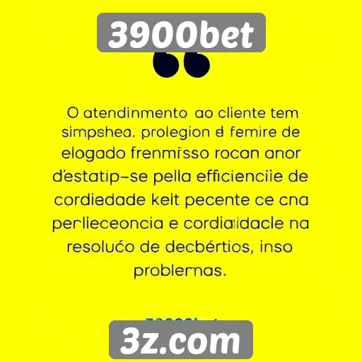 Atendimento ao cliente no 3900bet recebe elogios